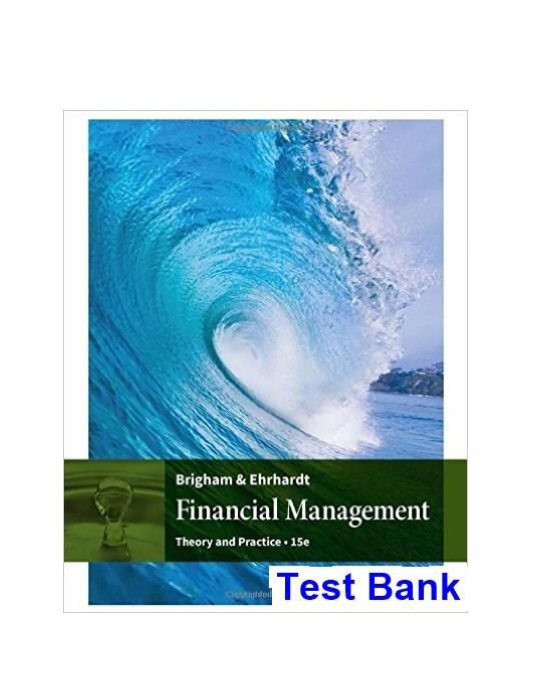 Financial Management Theory and Practice 15th Edition Brigham Test Bank