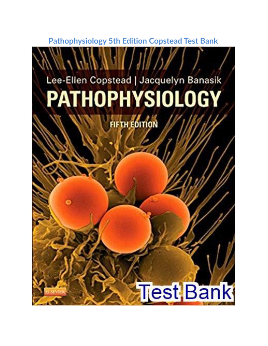 Pathophysiology 5th Edition Copstead Test Bank