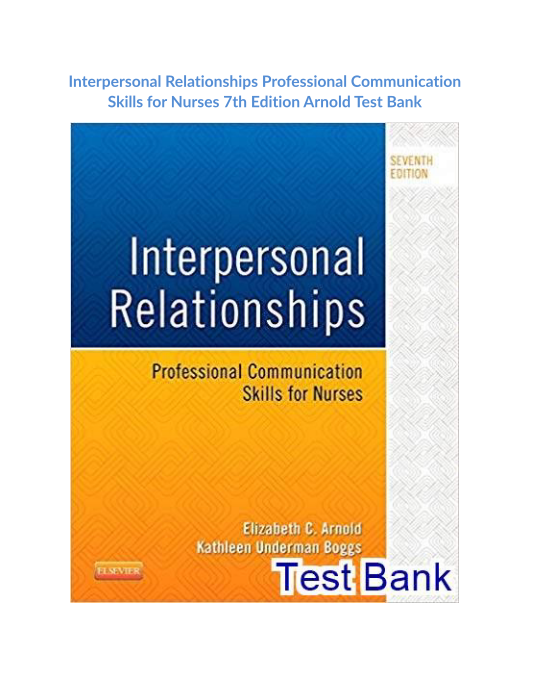 Interpersonal Relationships Professional Communication Skills for Nurses 7th Edition Arnold Test Bank