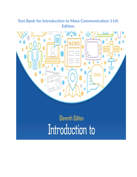 Test Bank for Introduction to Mass Communication 11th Edition