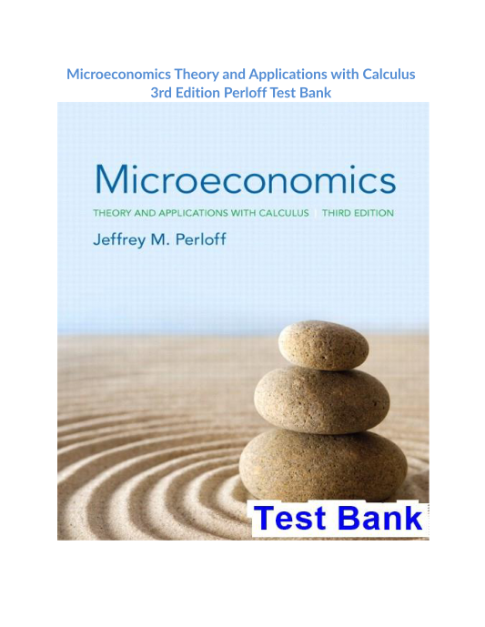 Microeconomics Theory and Applications with Calculus 3rd Edition Perloff Test Bank