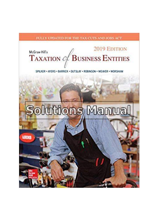 Taxation of Business Entities 2019 Edition 10th Edition Spilker Solutions Manual