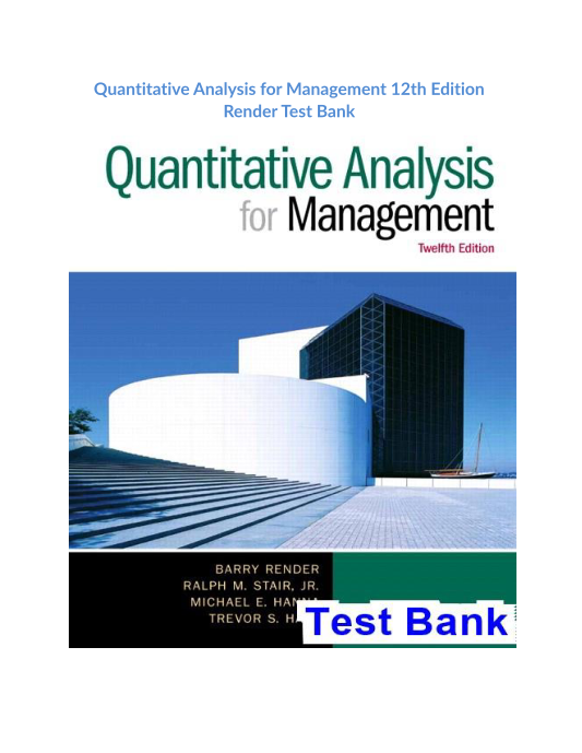 Quantitative Analysis for Management 12th Edition Render Test Bank