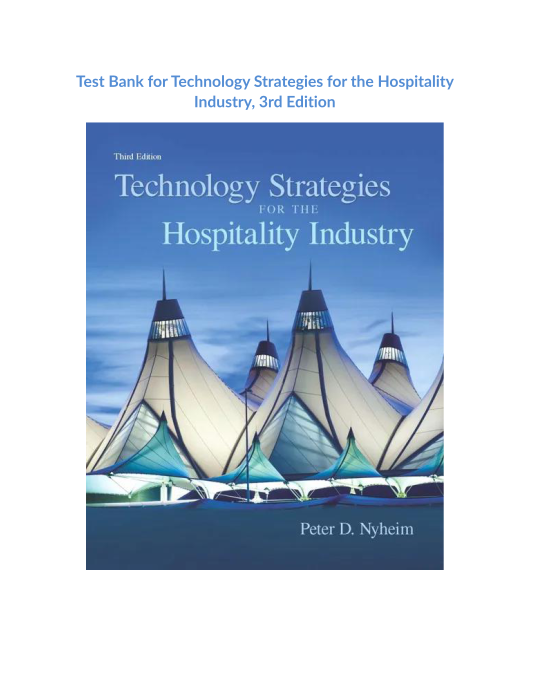 Test Bank for Technology Strategies for the Hospitality Industry, 3rd Edition