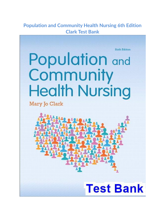 Population and Community Health Nursing 6th Edition Clark Test Bank