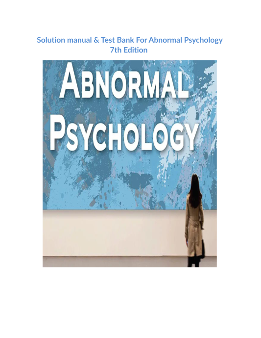 Solution manual & Test Bank For Abnormal Psychology 7th Edition 