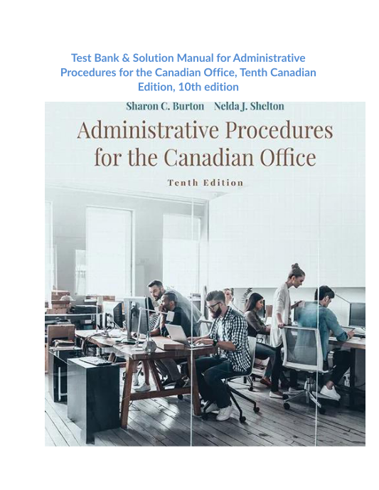 Test Bank & Solution Manual for Administrative Procedures for the Canadian Office, Tenth Canadian Edition, 10th edition