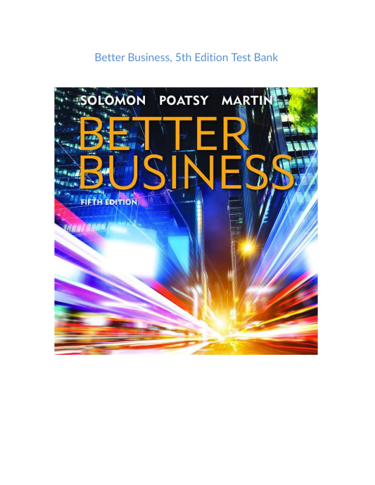 Test Bank and Solution Manual for Better Business 5th Edition 