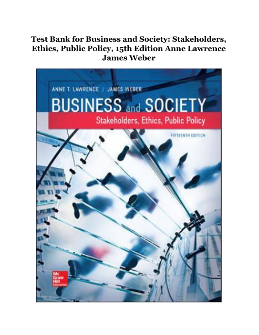 Test Bank for Business and Society Stakeholders, Ethics, Public Policy, 15th Edition Anne Lawrence James Weber