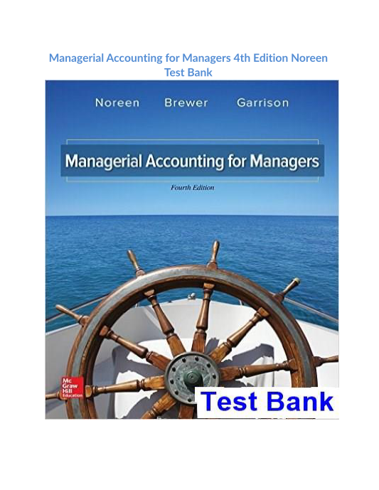 Managerial Accounting for Managers 4th Edition Noreen Test Bank