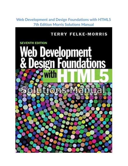 Web Development and Design Foundations with HTML5 7th Edition Morris Solutions Manual