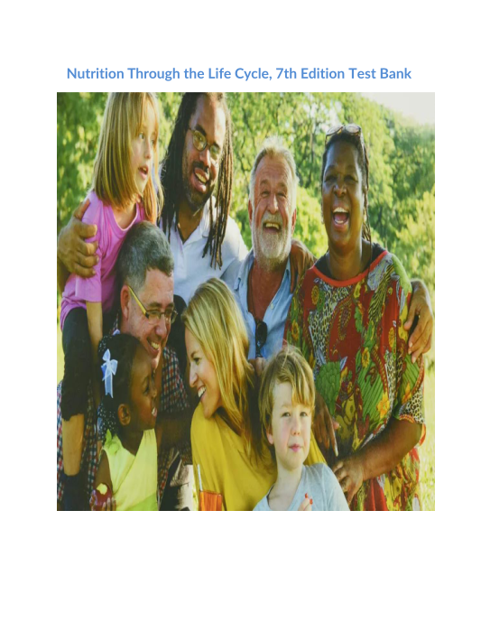 Nutrition Through the Life Cycle, 7th Edition Test Bank