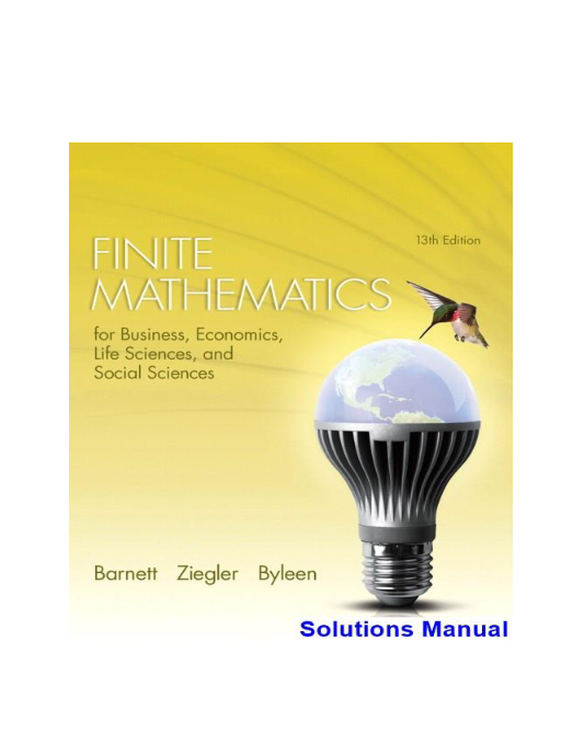 Finite Mathematics for Business Economics Life Sciences and Social Sciences 13th Edition Barnett Solutions Manual