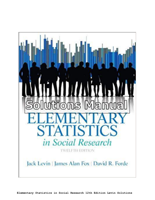 Elementary Statistics in Social Research 12th Edition Levin Solutions Manual