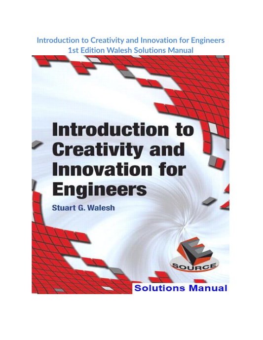 Introduction to Creativity and Innovation for Engineers 1st Edition Walesh Solutions Manual