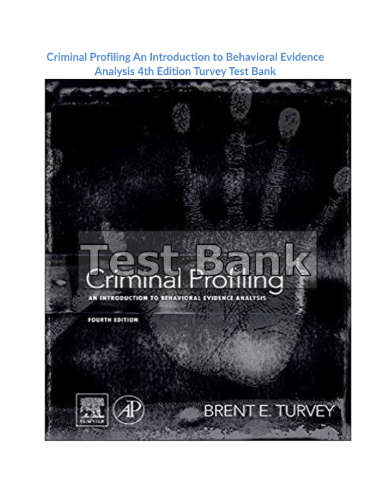 Criminal Profiling An Introduction to Behavioral Evidence Analysis 4th Edition Turvey Test Bank