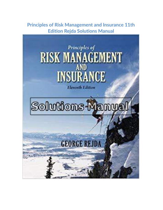 Principles of Risk Management and Insurance 11th Edition Rejda Solutions Manual