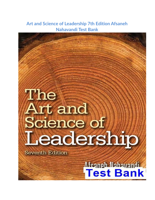 Art and Science of Leadership 7th Edition Afsaneh Nahavandi Test Bank