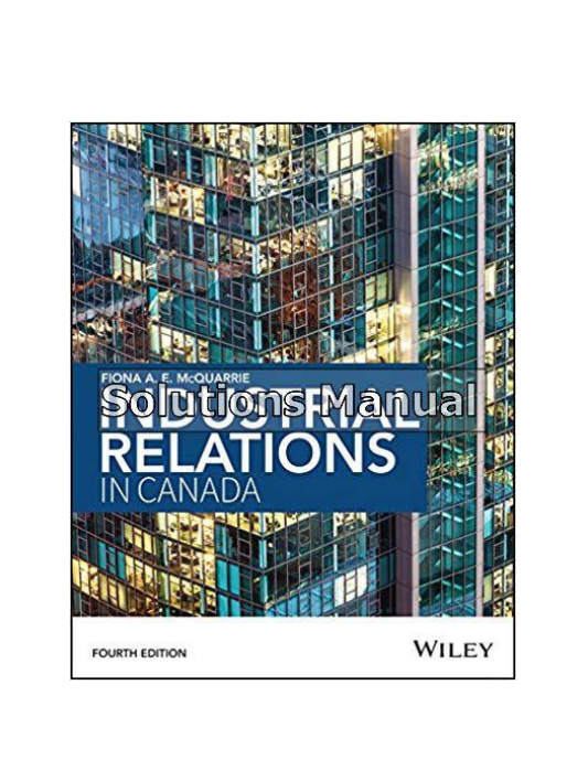 Industrial Relations in Canada 4th Edition McQuarrie Solutions Manual