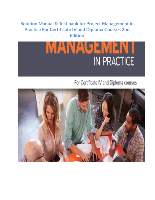 Solution Manual & Test bank for Project Management in Practice For Certificate IV and Diploma Courses 2nd Edition