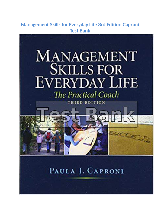 Management Skills for Everyday Life 3rd Edition Caproni Test Bank