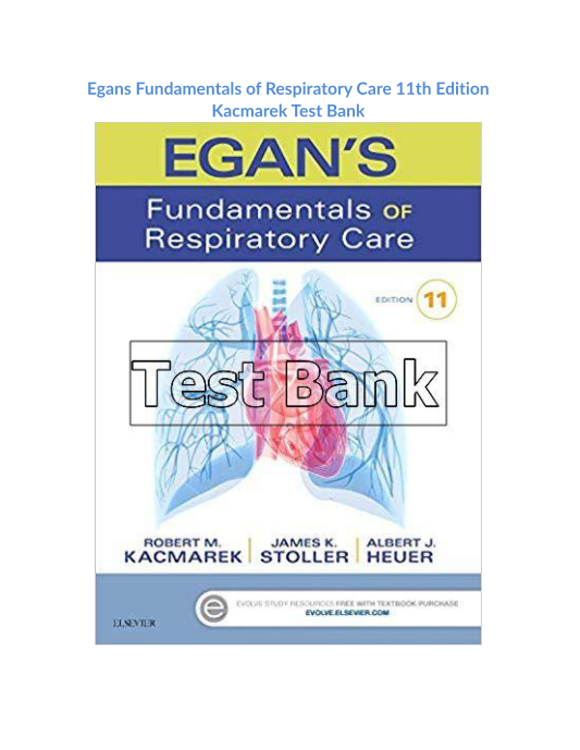 Egans Fundamentals of Respiratory Care 11th Edition Kacmarek Test Bank