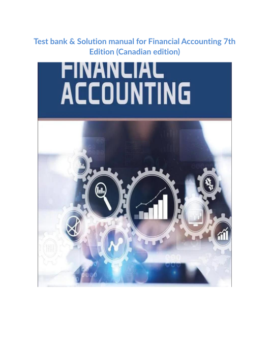 Test bank & Solution manual for Financial Accounting 7th Edition (Canadian edition)