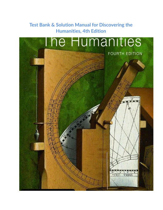 Test Bank & Solution Manual for Discovering the Humanities, 4th Edition