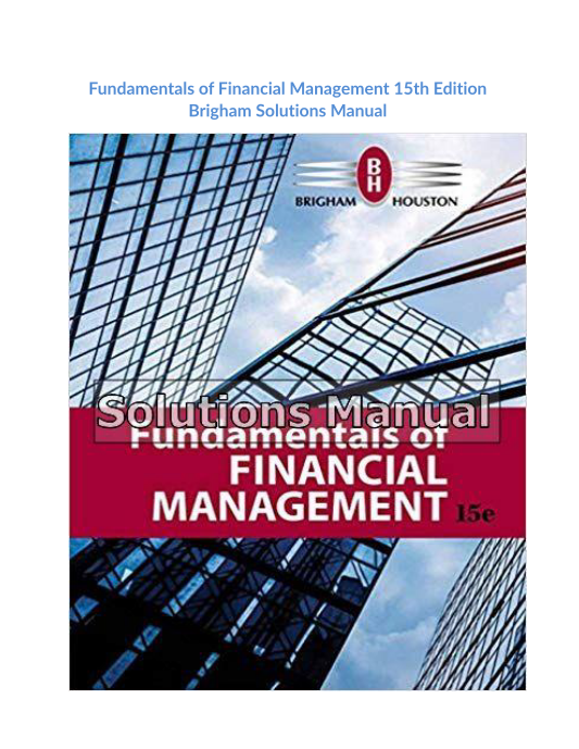 Fundamentals of Financial Management 15th Edition Brigham Solutions Manual