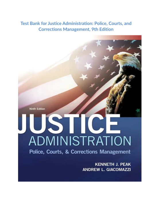 Test Bank for Justice Administration Police, Courts, and Corrections Management, 9th Edition