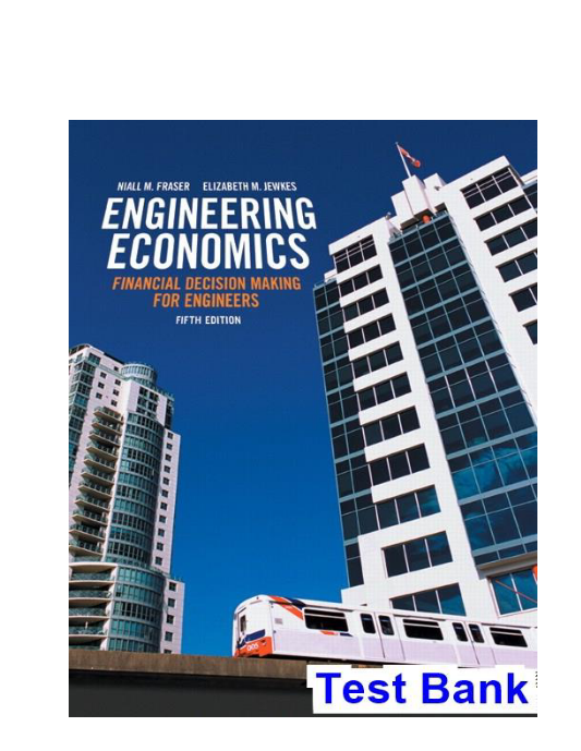 Engineering Economics Financial Decision Making for Engineers Canadian 5th Edition Fraser Test Bank