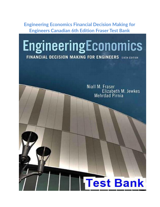 Engineering Economics Financial Decision Making for Engineers Canadian 6th Edition Fraser Test Bank