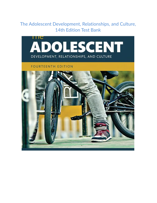 Test Bank and Solution Manual for he Adolescent Development, Relationships and Culture 14th Edition