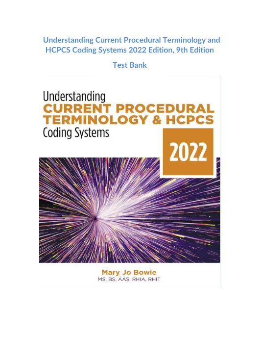 Understanding Current Procedural Terminology and HCPCS Coding Systems 2022 Edition, 9th Edition Test Bank