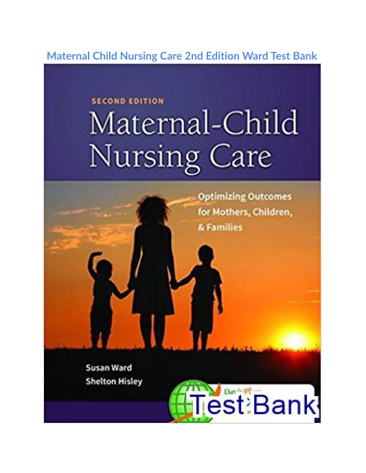 Maternal Child Nursing Care 2nd Edition Ward Test Bank