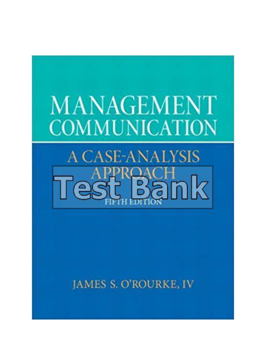 Management Communication 5th Edition ORourke Test Bank