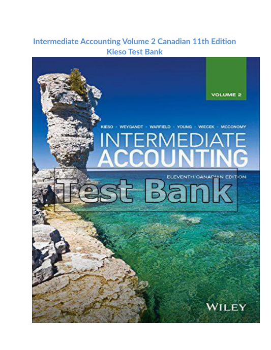 Intermediate Accounting Volume 2 Canadian 11th Edition Kieso Test Bank