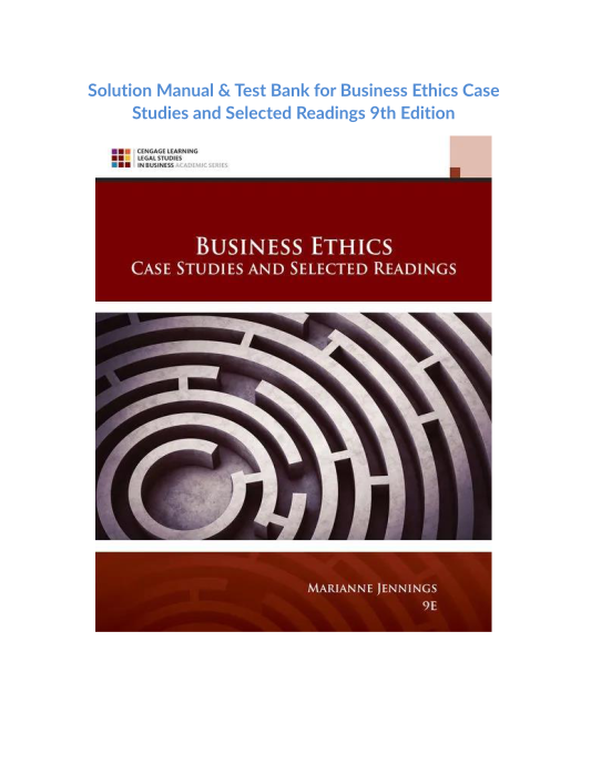 Solution Manual & Test Bank for Business Ethics Case Studies and Selected Readings 9th Edition