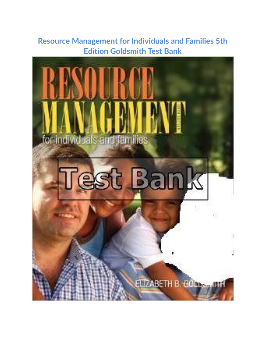 Resource Management for Individuals and Families 5th Edition Goldsmith Test Bank