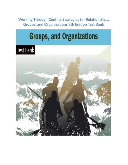 Working Through Conflict Strategies for Relationships, Groups, and Organizations 9th Edition Test Bank 