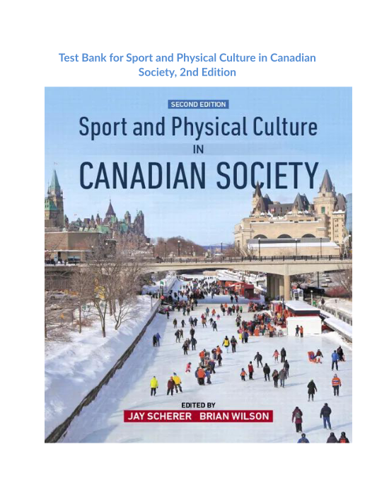 Test Bank for Sport and Physical Culture in Canadian Society, 2nd Edition