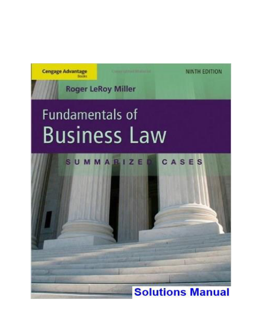 Cengage Advantage Books Fundamentals of Business Law Summarized Cases 9th Edition Roger LeRoy Miller Solutions Manual