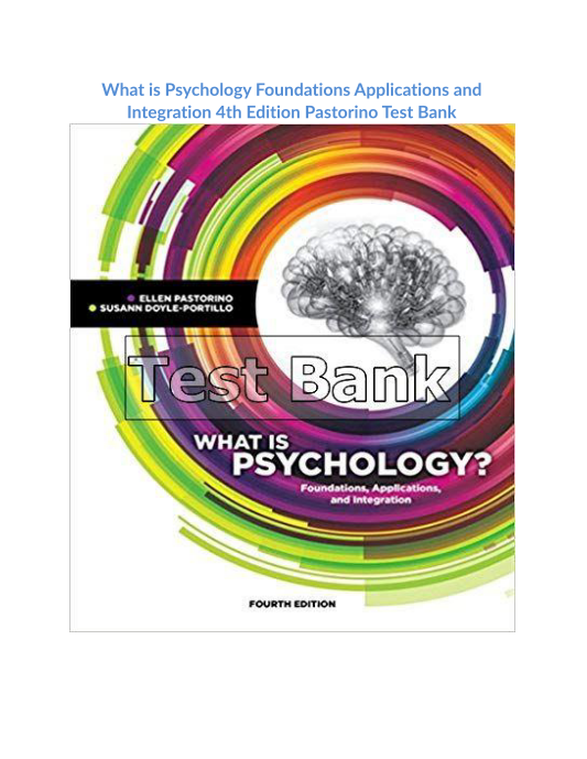 What is Psychology Foundations Applications and Integration 4th Edition Pastorino Test Bank