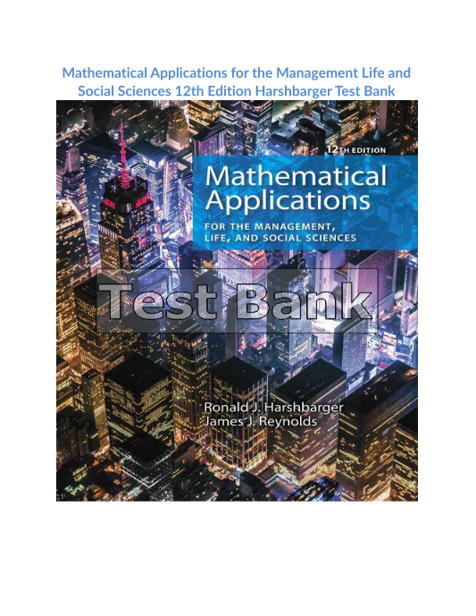 Mathematical Applications for the Management Life and Social Sciences 12th Edition Harshbarger Test Bank