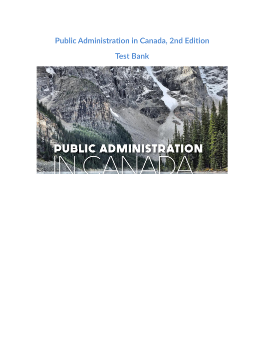 Test Bank and Solution Manual for Public Administration in Canada 2nd Edition