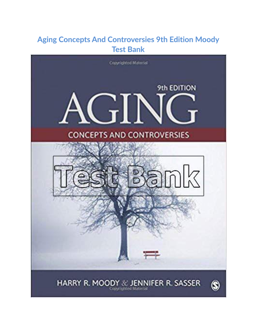 Aging Concepts And Controversies 9th Edition Moody Test Bank