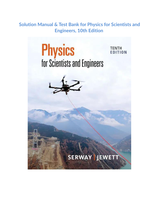 Solution Manual & Test Bank for Physics for Scientists and Engineers, 10th Edition 