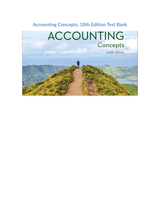 Test Bank and Solution Manual for Accounting Concepts 10th Edition