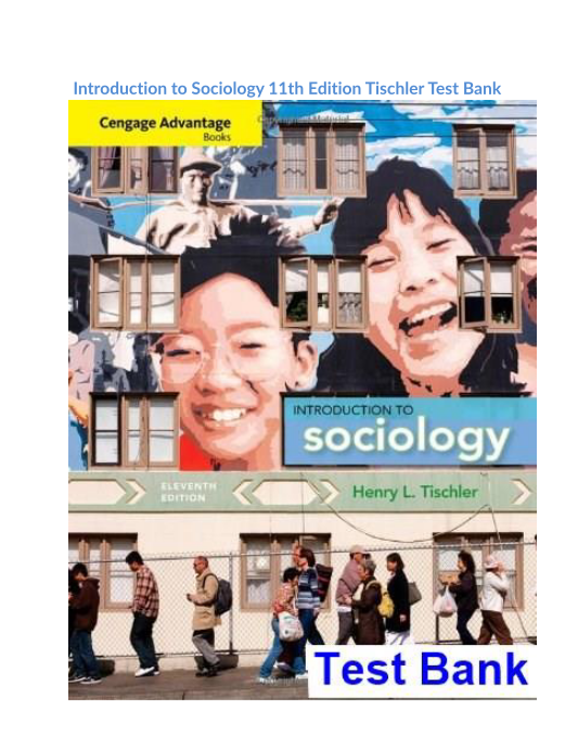 Introduction to Sociology 11th Edition Tischler Test Bank