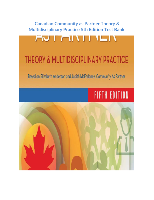 Canadian Community as Partner Theory & Multidisciplinary Practice 5th Edition Test Bank